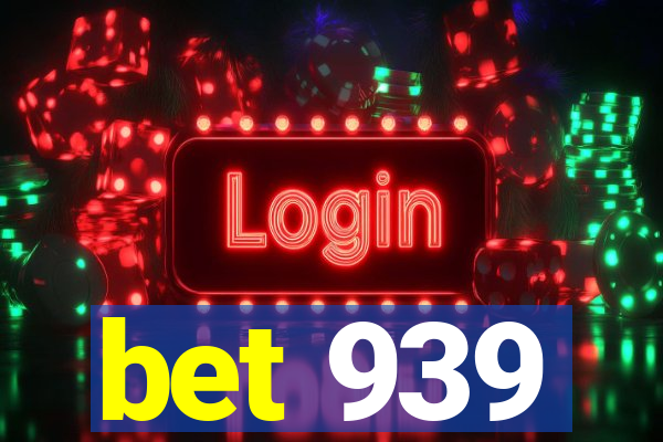 bet 939